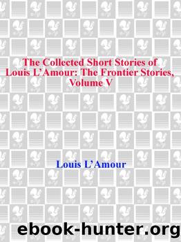 The Collected Short Stories of Louis L'Amour, Volume 5 by Louis L'Amour