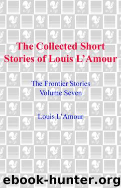 The Collected Short Stories of Louis L'Amour, Volume 7 by Louis L'Amour
