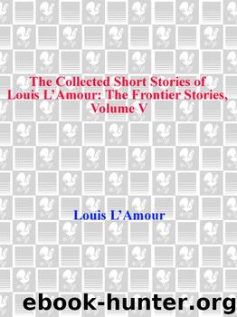 The Collected Short Stories of Louis L'Amour, Volume Five by Louis L'Amour