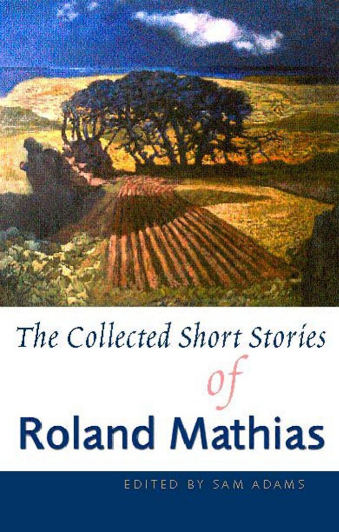 The Collected Short Stories of Roland Mathias by Mathias Roland.; Adams Sam