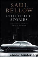 The Collected Stories Of Saul Bellow by Bellow Saul