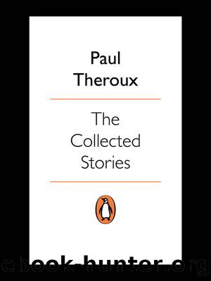 The Collected Stories by Paul Theroux