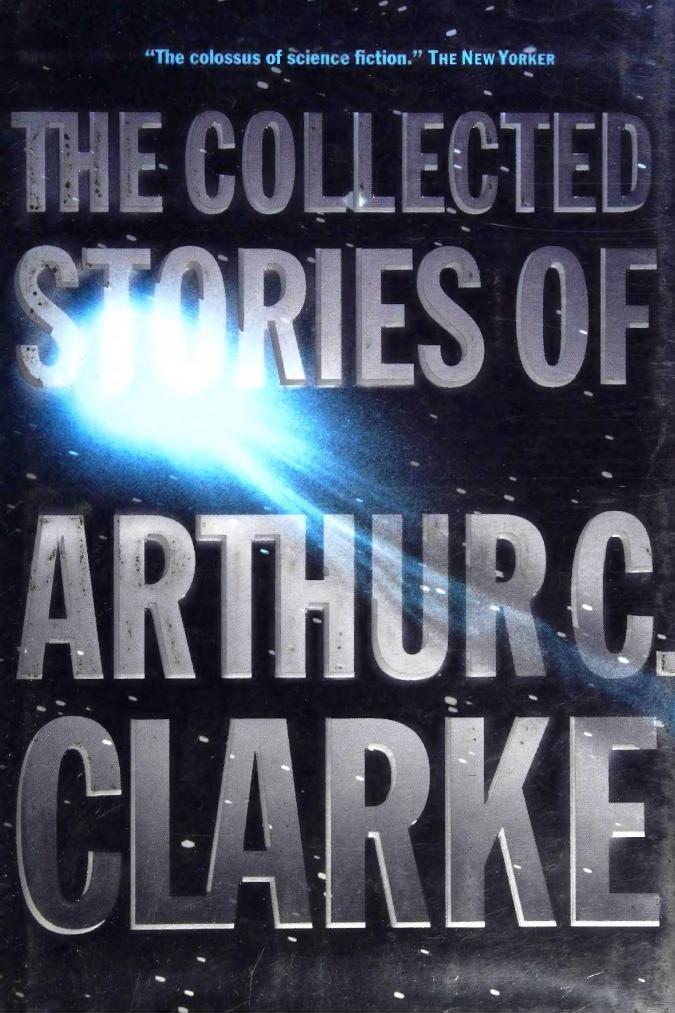 The Collected Stories of Arthur C Clarke - by Unknown