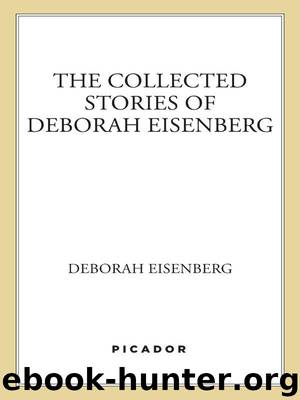 The Collected Stories of Deborah Eisenberg: Stories by Eisenberg Deborah