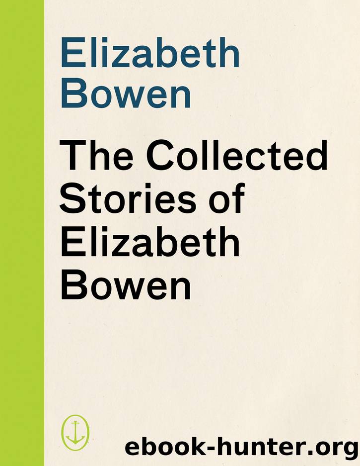 The Collected Stories of Elizabeth Bowen by Elizabeth Bowen