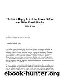 The Collected Stories of Philip K. Dick 1: The Short Happy Life of the Brown Oxford by Dick Philip K