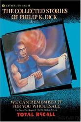 The Collected Stories of Philip K. Dick 2: We Can Remember It for You Wholesale by Dick Philip K
