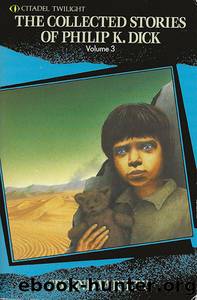 The Collected Stories of Philip K. Dick 3: Second Variety by Dick Philip K