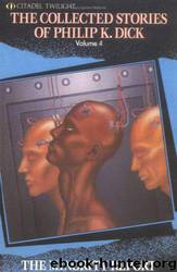 The Collected Stories of Philip K. Dick Vol. 4 by Philip K. Dick