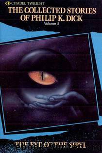 The Collected Stories of Philip K. Dick Vol. 5 by Philip K. Dick