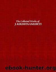 The Collected Works - 1933-1967 by Jiddu Krishnamurti