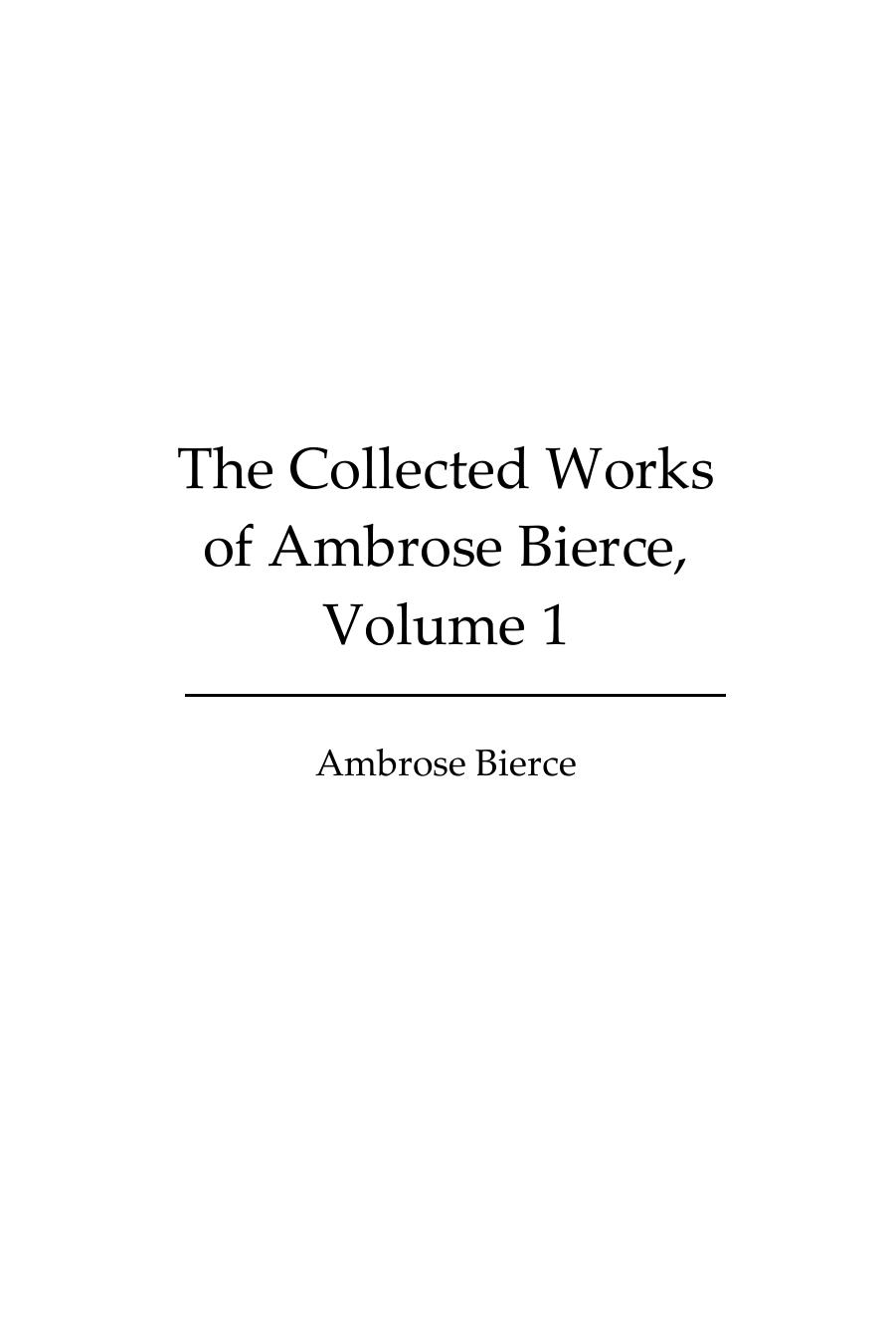The Collected Works of Ambrose Bierce, Volume 1 by Ambrose Bierce