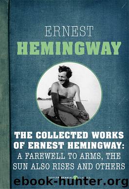 The Collected Works of Ernest Hemingway by Ernest Hemingway