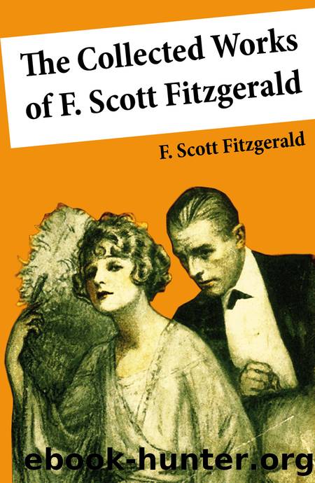 The Collected Works of F. Scott Fitzgerald by F. Scott Fitzgerald