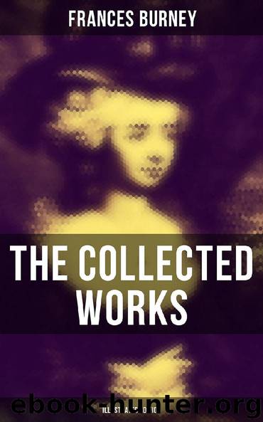 The Collected Works of Frances Burney (Illustrated Edition) by Frances Burney