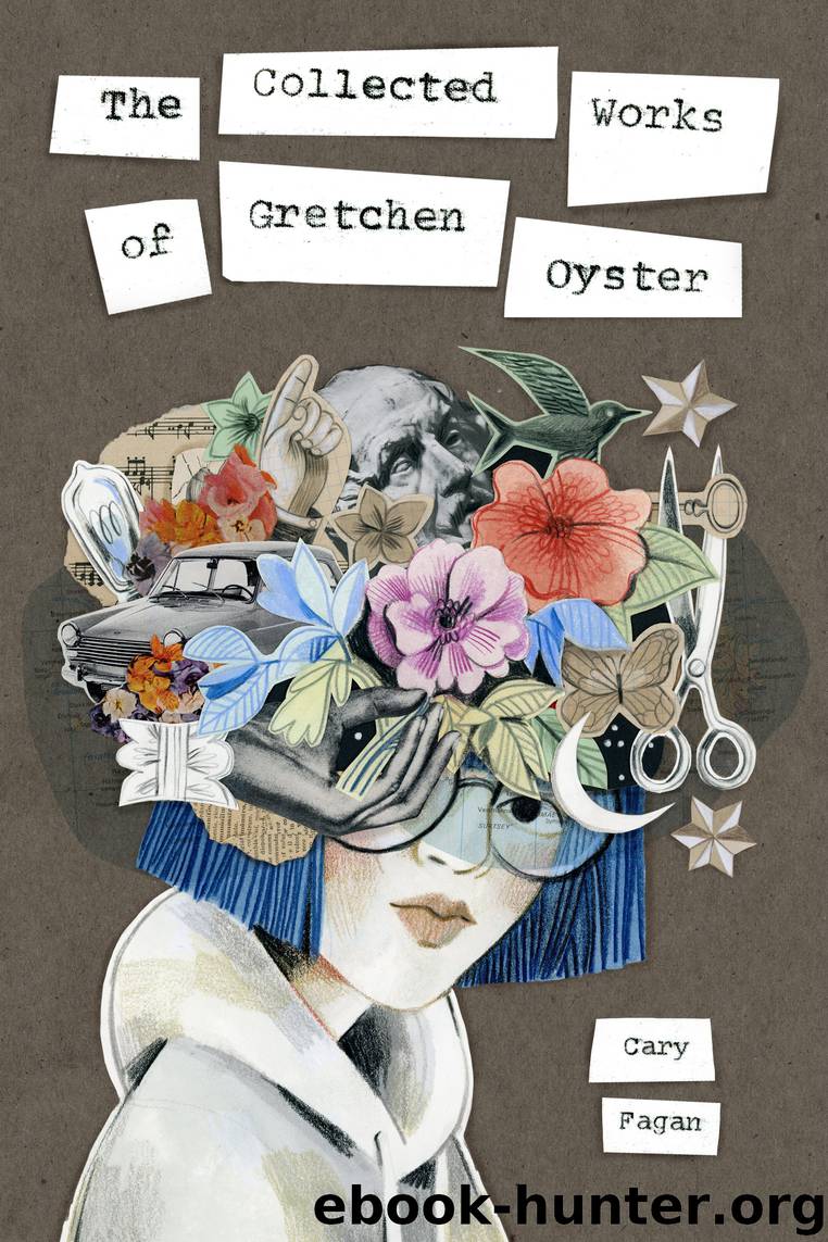The Collected Works of Gretchen Oyster by Cary Fagan