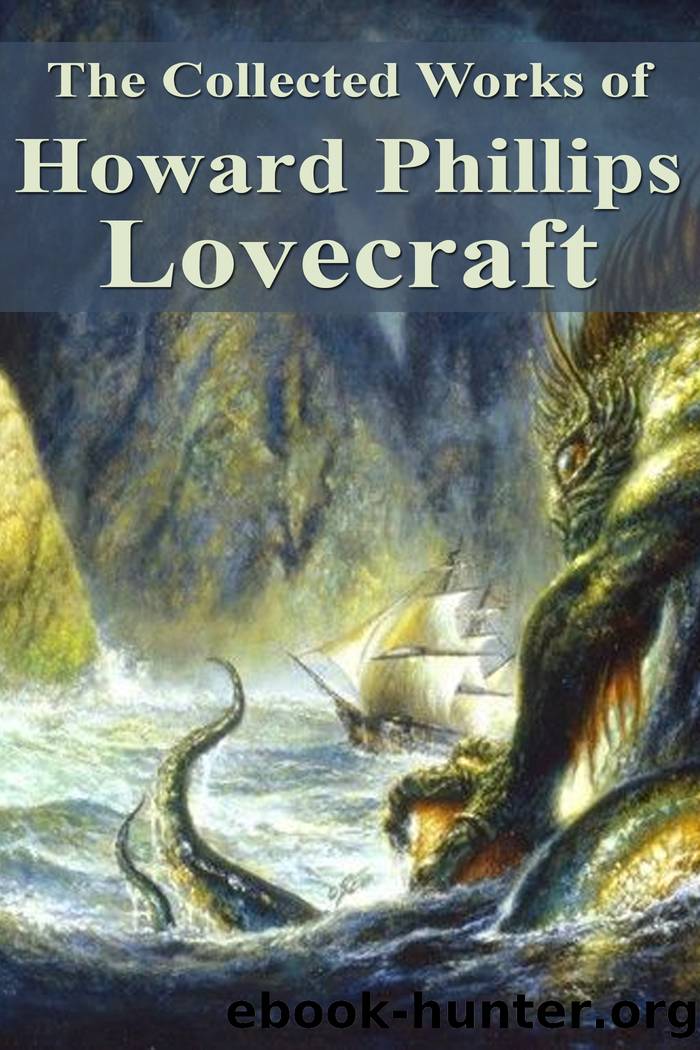 The Collected Works of Howard Phillips Lovecraft by Howard Phillips Lovecraft