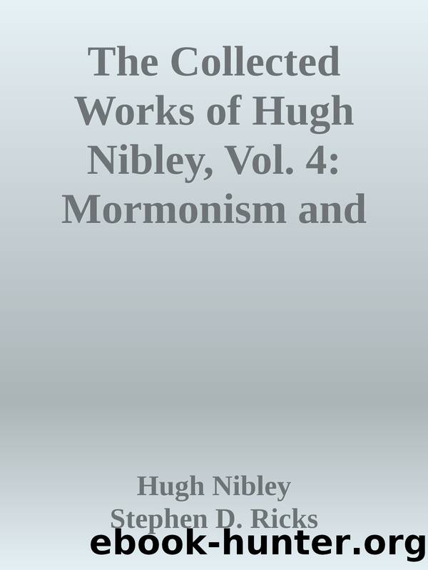 The Collected Works of Hugh Nibley, Vol. 4: Mormonism and Early Christianity \( PDFDrive.com \).epub by Hugh Nibley & Stephen D. Ricks & Todd M. Compton
