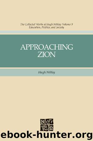 The Collected Works of Hugh Nibley, Vol. 9: Approaching Zion by Hugh Nibley
