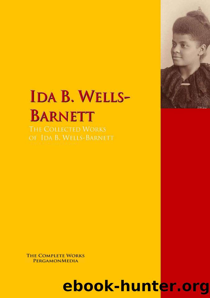 The Collected Works of Ida B. Wells-Barnett: The Complete Works PergamonMedia (Highlights of World Literature) by Ida B. Wells-Barnett