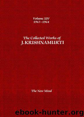 The Collected Works of J. Krishnamurti, Volume 14 (1963-1964): The New Mind by Krishnamurti