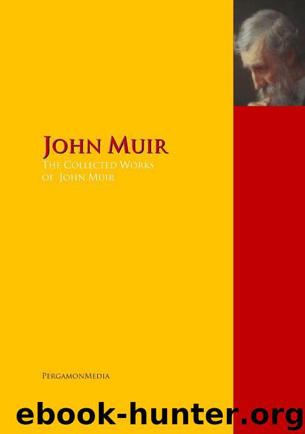 The Collected Works of John Muir: The Complete Works PergamonMedia (Highlights of World Literature) by John Muir