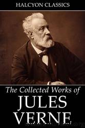 The Collected Works of Jules Verne by Jules Verne