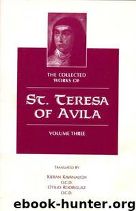 The Collected Works of St. Teresa of Avila, Vol. 3 by Teresa of Avila & Kieran Kavanaugh & Otilio Rodriguez