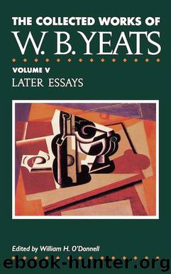 The Collected Works of W.B. Yeats Vol. V: Later Essays (Collected Works of W. B. Yeats) by William Butler Yeats