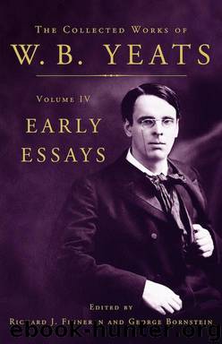 The Collected Works of W.B. Yeats Volume IV by William Butler Yeats