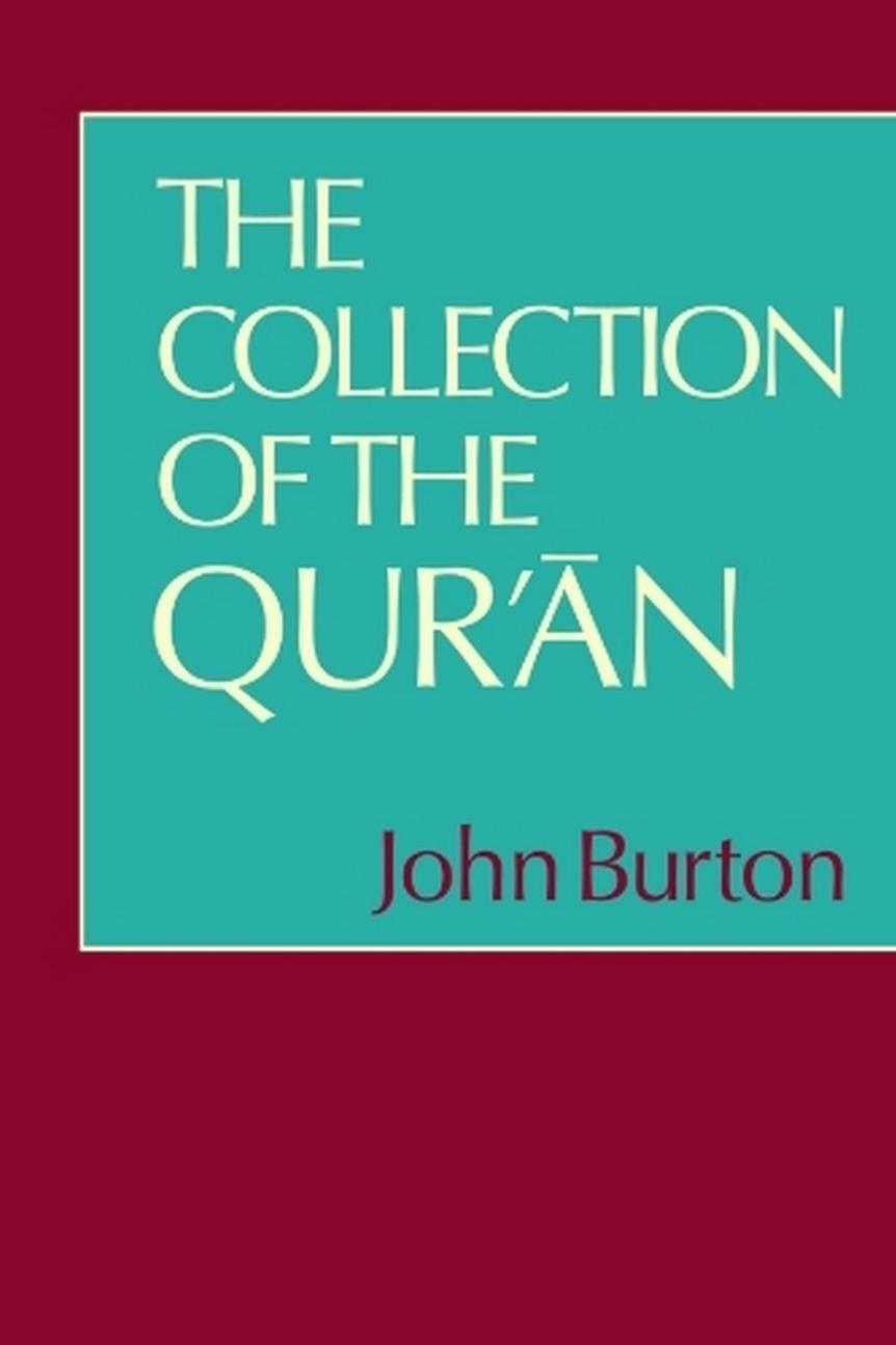 The Collection of the Qur'an by John Burton