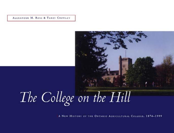 The College on the Hill: A New History of the Ontario Agricultural College, 1874-1999 by Alexander Ross Terry Crowley