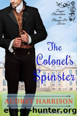 The Colonel's Spinster: A Regency Romance (Tragic Characters in Classic Literature) by Audrey Harrison