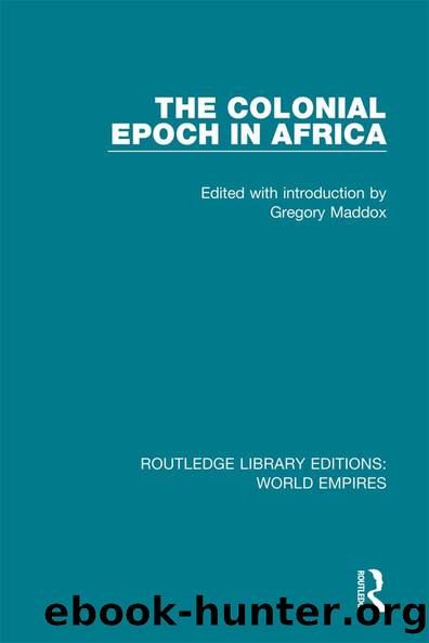 The Colonial Epoch in Africa by Gregory Maddox