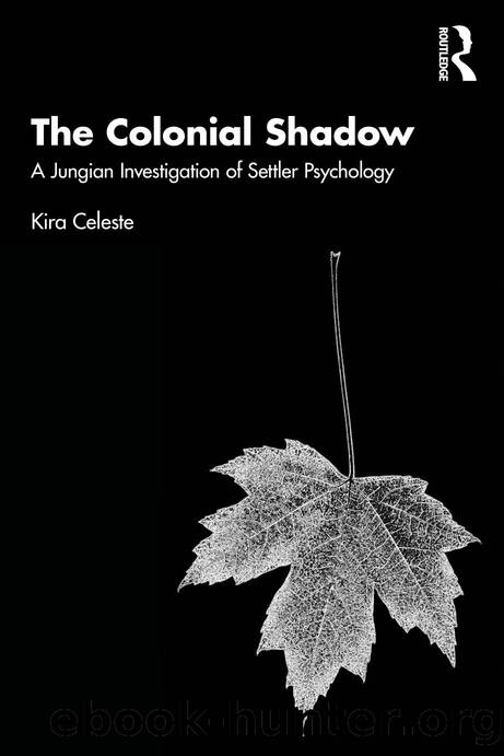 The Colonial Shadow; A Jungian Investigation of Settler Psychology; 1 by Celeste Kira