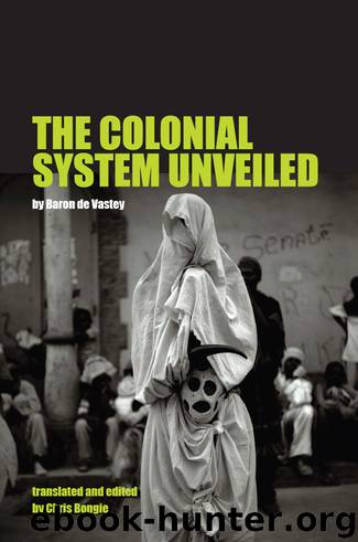 The Colonial System Unveiled by de Vastey Baron; Bongie Chris;