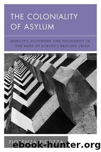 The Coloniality of Asylum (New Politics of Autonomy) by Fiorenza Picozza