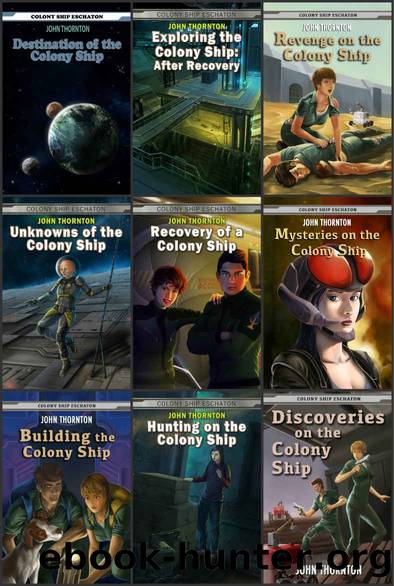 The Colony Ship Eschaton Series #1-10 by John Thornton