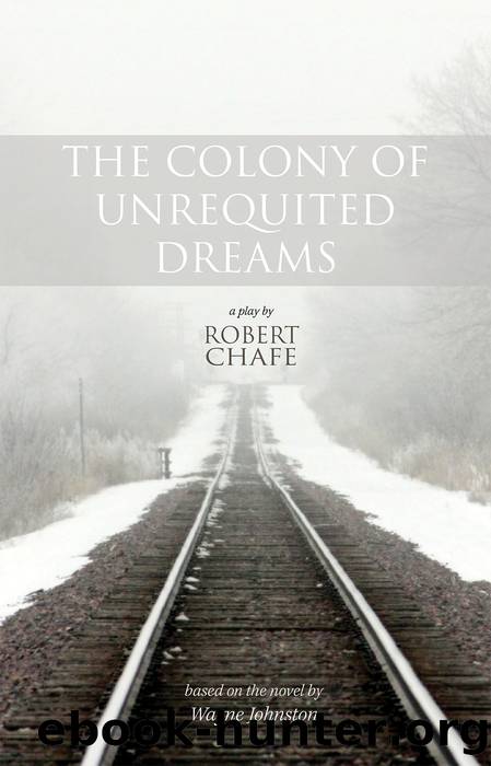 The Colony of Unrequited Dreams by Robert Chafe