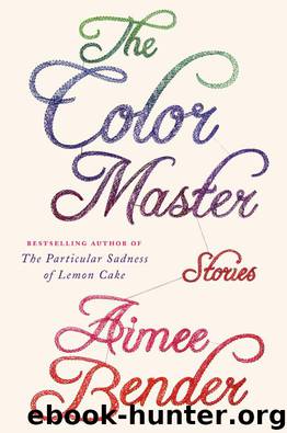 The Color Master Stories by Aimee Bender