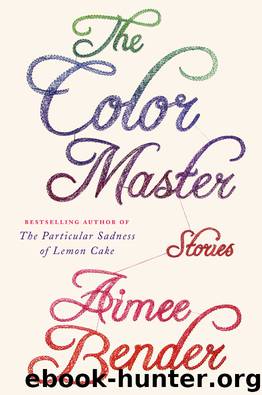 The Color Master: Stories by Aimee Bender