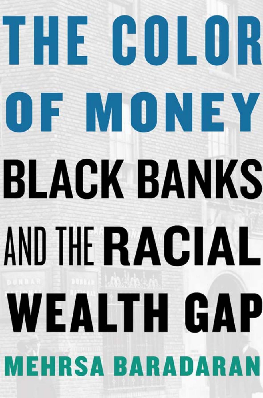 The Color of Money: Black Banks and the Racial Wealth Gap by Mehrsa Baradaran