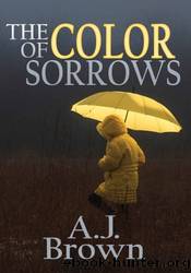 The Color of Sorrows by A.J. Brown