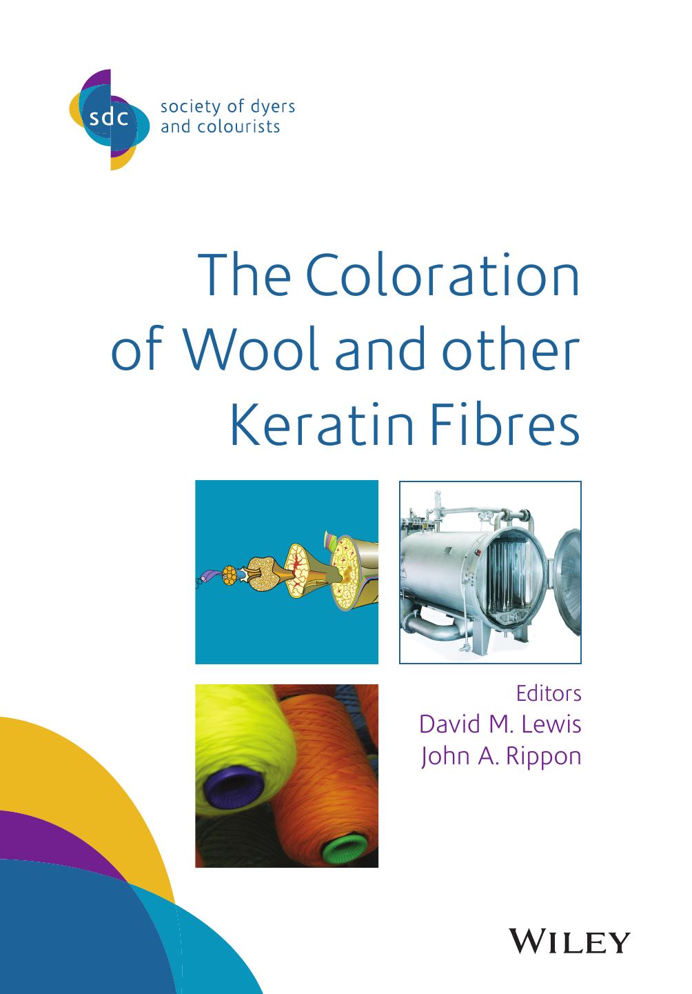 The Coloration of Wool and other Keratin Fibres by DAVID M. LEWIS and JOHN A. RIPPON