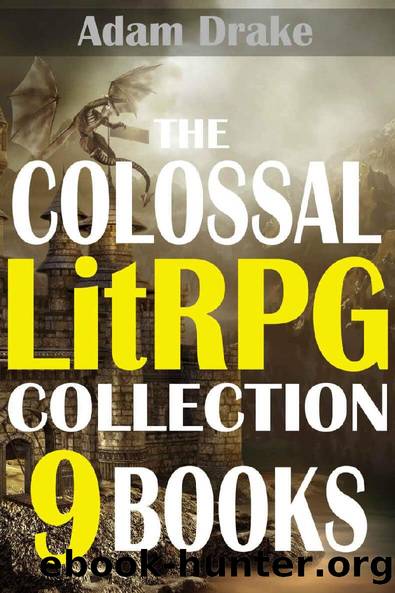 The Colossal LitRPG Collection: 9 Books by Adam Drake