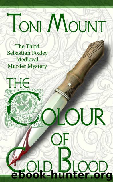 The Colour of Cold Blood: The Third Sebastian Foxley Medieval Murder Mystery (Sebastian Foxley Medieval Mystery Series Book 3) by Toni Mount