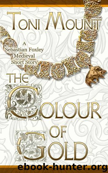 The Colour of Gold: A Sebastian Foxley Medieval Short Story (Sebastian Foxley Medieval Mystery Series Book 2) by Toni Mount