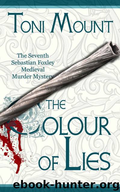 The Colour of Lies: A Sebastian Foxley Medieval Murder Mystery (Sebastian Foxley Medieval Mystery Book 7) by Toni Mount