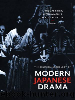The Columbia Anthology of Modern Japanese Drama by Rimer J. Thomas;Mori Mitsuya;Poulton M. Cody;