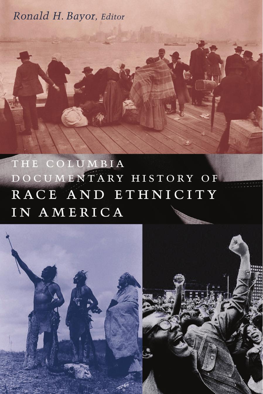The Columbia Documentary History of Race and Ethnicity in America by Ronald H. Bayor (ed.)